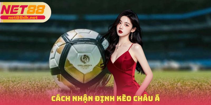 Cách Nhận Định Kèo Châu Á