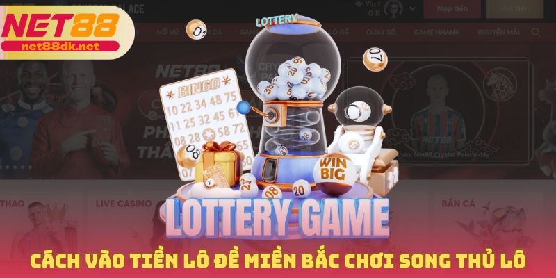 Vào tiền lô đề miền Bắc khi chơi song thủ lô