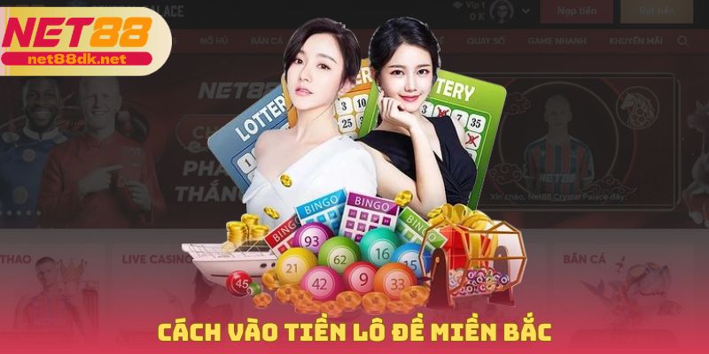 Cách Vào Tiền Lô Đề Miền Bắc