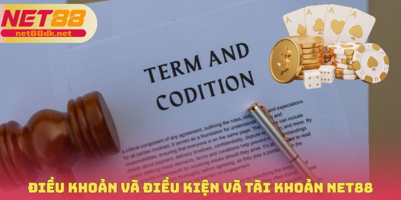 Điều khoản và điều kiện và tài khoản NET88