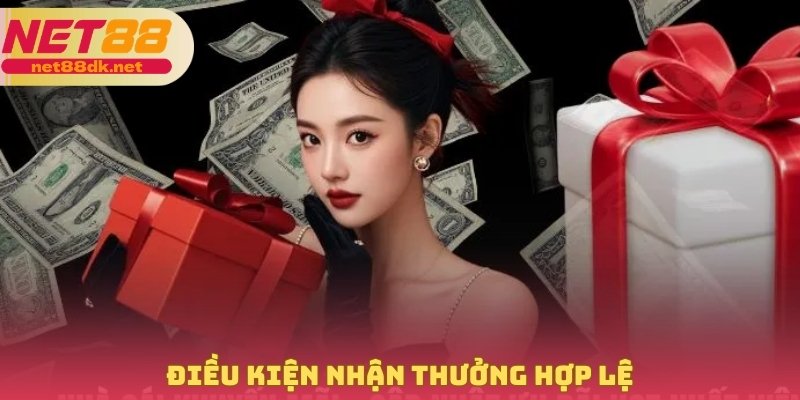 Điều kiện nhận thưởng hợp lệ
