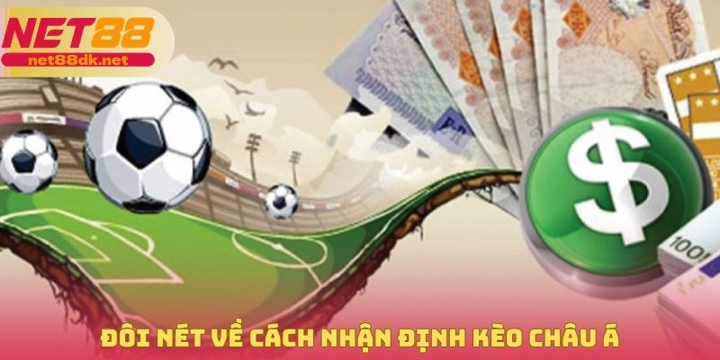 Đôi nét về cách nhận định kèo châu Á