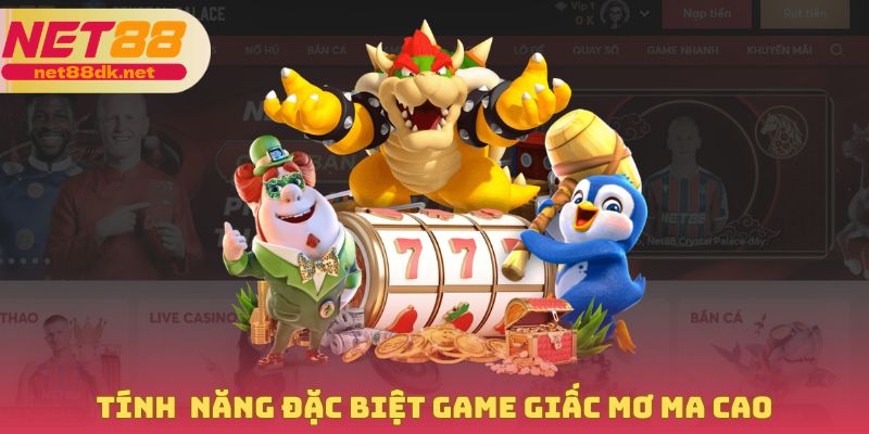 Tính năng đặc biệt slot game hiện đang sở hữu