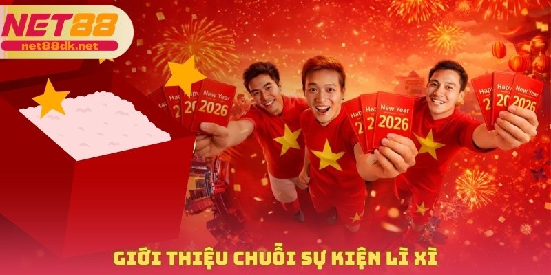 Giới thiệu chuỗi sự kiện lì xì