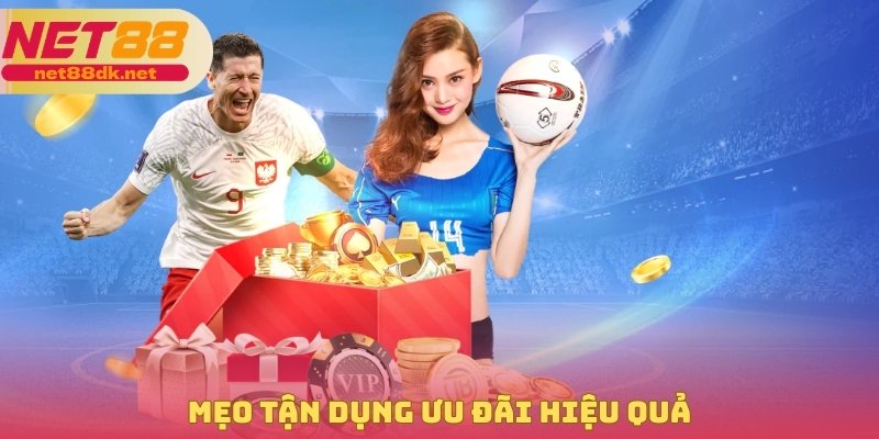 Mẹo tận dụng ưu đãi hiệu quả