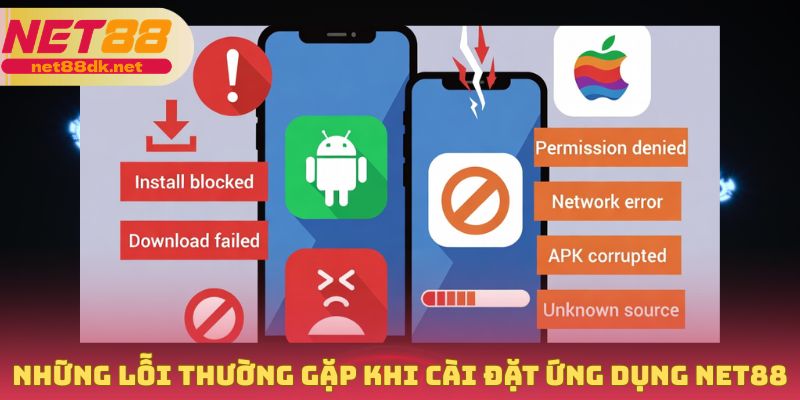 Những lỗi thường gặp khi cài đặt ứng dụng NET88
