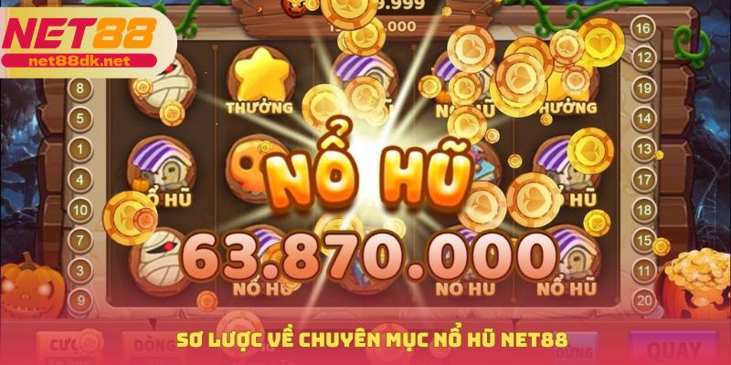 Sơ lược về chuyên mục nổ hũ NET88