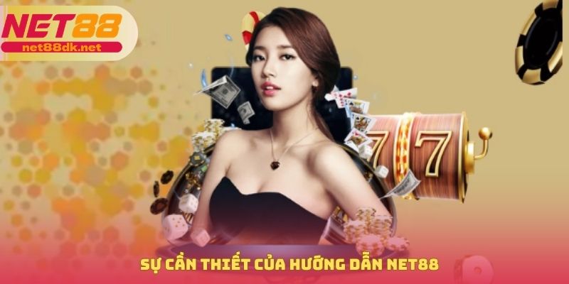 Sự cần thiết của hướng dẫn NET88